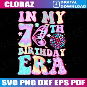 In My 7th Birthday Era Seven Bday 7 Year Old Birthday Girl Svg, 7th Birthday Png, Seven Birthday Svg, 7 Year Old Birthday,Funny 7th Birthday