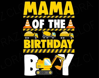 Festa a tema costruzione mamma del festeggiato SVG, Compleanno costruzione ragazzo SVG, Compleanno ragazzo SVG, Costruzione SVG, Escavatore SVG