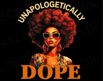 Black Women Unapologetically Dope Juneteenth Black History Png, Juneteenth 1865 Free-ish Unapologetically Dope African Woman, Black History