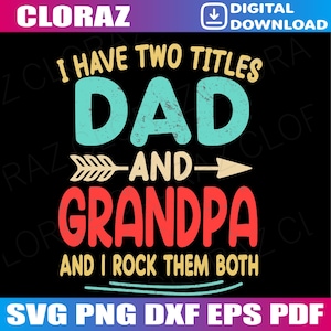 Può includere: Grafica digitale nera con la scritta "I HAVE TWO TITLES DAD AND GRANDPA AND I ROCK THEM BOTH". La parola "DAD" è in verde acqua e "GRANDPA" è in rosso. La grafica include anche una freccia e i tipi di file.