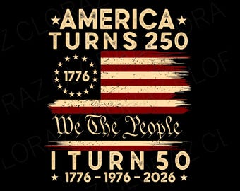 America Turns 250 I Turn 50 Patriotic 50th Birthday Svg, America Turns 250 I Turn 50 1976 Svg, Png, Dxf, Eps, Instant Download