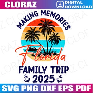 Florida Family Trip 2025 Making Memories Family Vacation Svg, Vacation Svg, Summer Vacation Svg, Summer 2025, Svg, Png,Eps, Instant Download