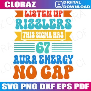 May include: A digital download graphic with the text "LISTEN UP RIZZLERS THIS SIGMA HAS 67 AURA ENERGY NO GAP". The design features a retro font in orange, blue, and white, with a gradient background. The file formats are SVG, PNG, DXF, EPS, and PDF.