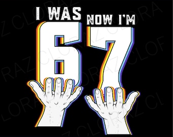 Six Seven Meme 7 Year Old Birthday Svg I Was 6 Now I'm 7 Svg, Funny 67 Meme Svg, Was 6 Now I'm 7 Svg, Png, Dxf, Eps, Instant Download