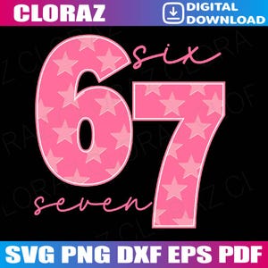 May include: Pink digital design featuring the numbers 6 and 7, filled with star patterns, and the words "six" and "seven" in cursive. The design includes the text "CLORAZ" and "DIGITAL DOWNLOAD" at the top, and "SVG PNG DXF EPS PDF" at the bottom.