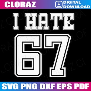 Jag hatar 67 meme anti 6 7 tee rolig sex sju slang svg, jag hatar 67 meme svg, rolig anti 6 7 design svg, png, dxf, eps, direktnedladdning