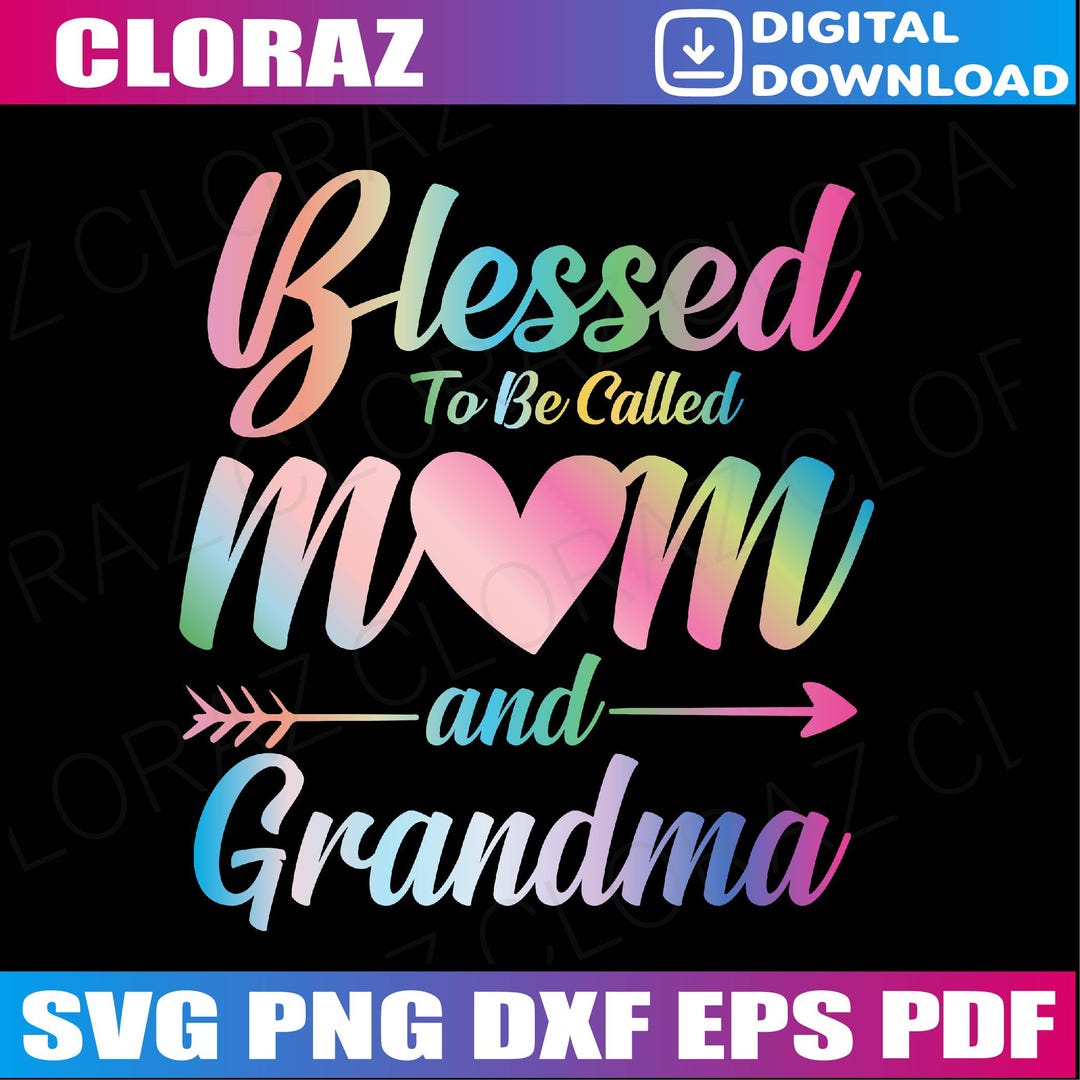 Blessed to Be Called Mom and Grandma Floral Mother's Day Svg, Floral