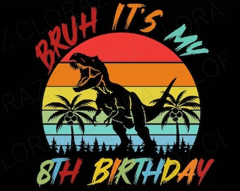 Bruh It's My 8th Birthday Dinosaur T Rex 8 Year Old Funny Svg, Dinosaur T-Rex Birthday Watercolor Svg, Png, Dxf, Eps, Instant Download