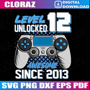 12th Birthday Boy Level 12 Gamer 12 Year Video Game Party Svg, Awesome Since 2013 Svg,12 Years Old Svg, Png, Dxf, Eps, Instant Download