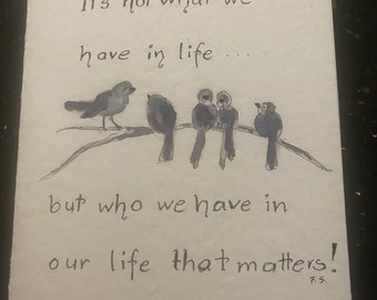 It's not what we have in life...Blank card -  Pen and Ink Original