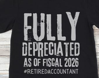 Buchhalter im Ruhestand Shirt, vollständig abgeschriebenes CPA Geschenk, für Männer oder Frauen, 2026