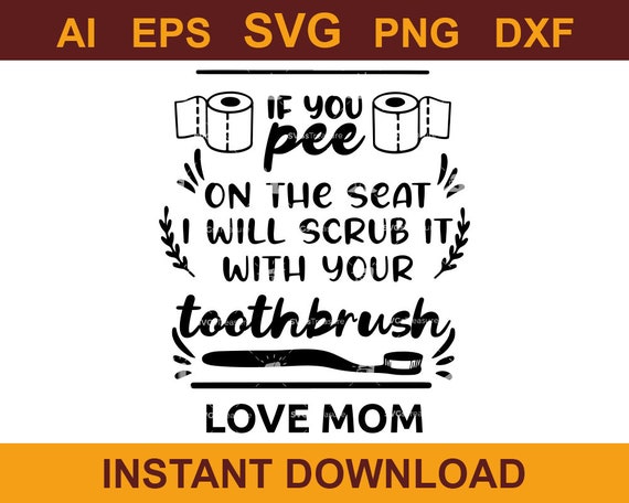 Funny Bathroom Quotes SVG If You Pee on the Seat I Will Scrub - Etsy Ireland Funny Bathroom Quotes SVG If You Pee on the Seat I Will Scrub - Etsy Ireland