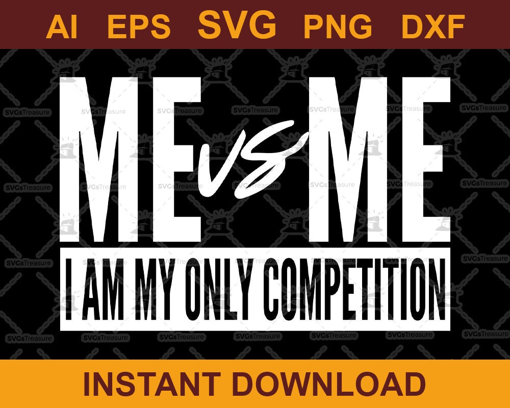 Positive Quote Svg Gym Svg Me Vs Me I Am My Only Competition Etsy