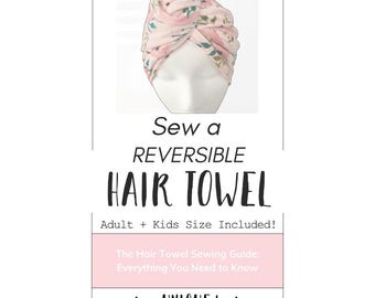 Reversible Hair Towel SEWING Pattern PDF | Kids and Adult Size Pattern Included! | Printable A4 and Letter Size | Easy Beginner Sewing