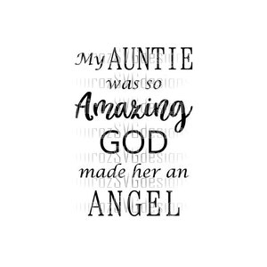Puede incluir: Gráfico de texto en blanco y negro que dice "My AUNTIE was so amazing GOD made her an ANGEL".
