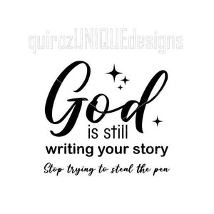 God SVG | God is still writing your story Svg Png File | T Shirt Download Files