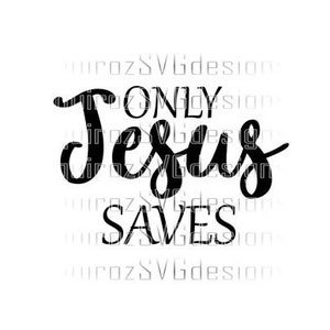May include: Black and white graphic design with the text "Only Jesus Saves".