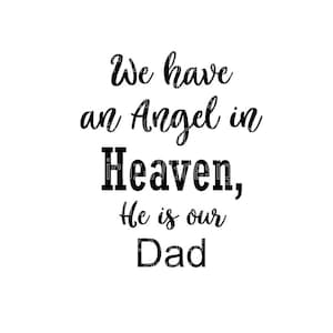 Dad in Heaven SVG / We have an Angel in Heaven He is our Dad / Svg File / Png File