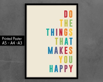 Do the things that make you happy print - Inspirational and motivational quote, positive reinforcement, typographic wall art, office poster