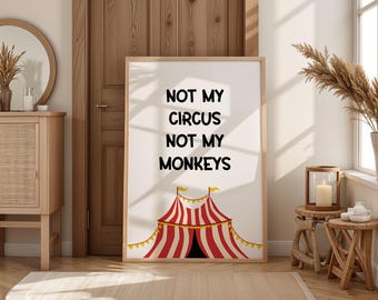 Not My Circus Not My Monkeys Funny Quote Print | Colourful Wall Art | Humorous Poster | Playful Office Decor | Whimsical Print to be Framed