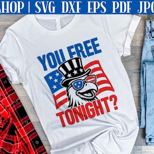 Você está livre hoje à noite - Camiseta SVG de 4 de julho | Silhueta de 4 de julho | SVG engraçado de 4 de julho | SVG engraçado de 4 de julho | Cricut 4 de julho