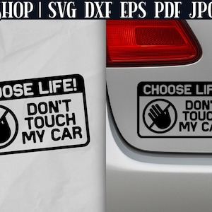 Funny Car Decal SVG - Funny Car Stickers | Bumper Sticker SVG | Car Sticker SVG | Car Window Decals | Choose Life - Don&#39;t Touch My Car