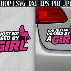 You Just Got Passed By A Girl - Funny Car Decals SVG | Funny Car Stickers | Bumper Sticker SVG | Girl Car Decal SVG | Car Decals For Women