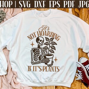 It&#39;s Not Hoarding If It&#39;s Plants - Funny Gardening SVG | Funny Plant SVG for Cricut & Silhouette | Plant Lover SVG | Garden Shirt Design