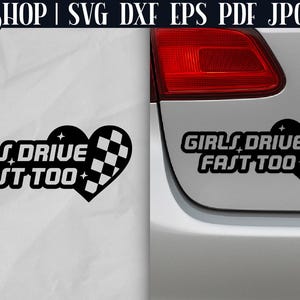 Girls Drive Fast Too - Funny Car Decals SVG | Funny Car Stickers | Bumper Sticker SVG | Girl Car Decal SVG | Car Decals For Women
