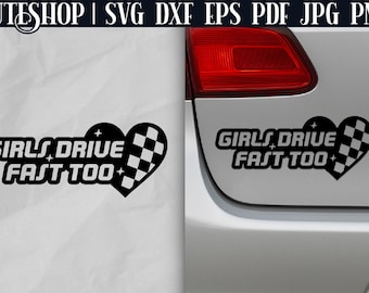 Girls Drive Fast Too - Funny Car Decals SVG | Funny Car Stickers | Bumper Sticker SVG | Girl Car Decal SVG (Digital Download)