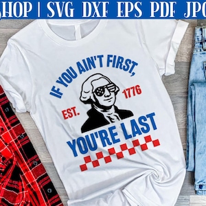 Engraçado 4 de Julho SVG: Se você não for o primeiro, será o último (download digital)