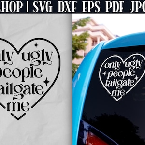 Funny Car Decal SVG - Funny Car Stickers | Bumper Sticker SVG | Car Sticker SVG | Car Window Decals Svg | Only Ugly People Tailgate Me