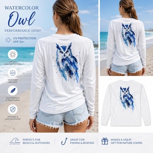 May include: A white long-sleeve performance shirt featuring a blue watercolor owl graphic on the back. The shirt includes text stating Watercolor Owl Performance Shirt, UV Protection UPF 50+, moisture wicking, lightweight, breathable, and fade resistant.