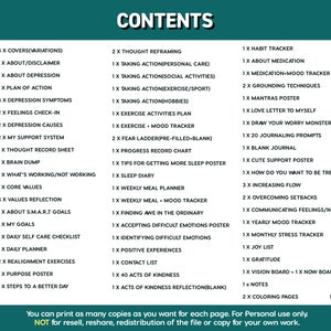 K&ouml;nnte beinhalten: Eine gr&uuml;n-wei&szlig;e druckbare Checkliste mit dem Wort "CONTENTS" in gro&szlig;en, fetten, wei&szlig;en Buchstaben oben. Die Checkliste ist in zwei Spalten unterteilt und listet verschiedene druckbare Ressourcen f&uuml;r psychische Gesundheit und Wohlbefinden auf, wie z. B. "Gedanken neu bewerten", "Plan f&uuml;r &Uuml;bungsaktivit&auml;ten", "T&auml;gliche Selbstpflege-Checkliste", "Staunen im Gew&ouml;hnlichen finden", "Herausforderungen &uuml;berwinden", "Gef&uuml;hle/Bed&uuml;rfnisse kommunizieren", "J&auml;hrlicher Stimmungs-Tracker", "Freudenliste", "Dankbarkeit", "Vision Board", "Jetzt-Board", "Malvorlagen" und mehr. Der Text "Sie k&ouml;nnen so viele Kopien drucken, wie Sie f&uuml;r jede Seite ben&ouml;tigen. Nur f&uuml;r den pers&ouml;nlichen Gebrauch. NICHT zum Weiterverkauf, Teilen, Weiterverteilen der Datei oder zum Kopieren f&uuml;r Ihre eigene Arbeit." befindet sich am unteren Rand der Checkliste.