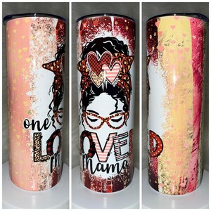 One Loved Mama Tumbler | 20oz. Skinny Tumbler | Sublimation Tumber | Tumbler | Mama Tumbler | Valentines Tumbler