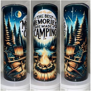 The Best Memories Are Made Camping Tumbler | 20oz. Skinny Tumbler | Sublimation Tumber | Tumbler | Camping Tumbler