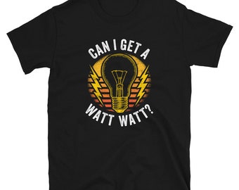 Can I Get a Watt Watt Electrician Unisex T-Shirt