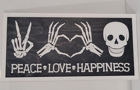 Peace * Love * Happiness Skeleton Halloween Sign