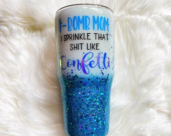 F bomb tumbler, glitter tumbler, mom tumbler, custom tumbler