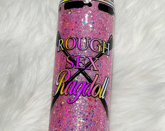 Rough Sex Ragdoll glitter tumbler