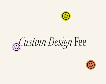 Custom Design Fee