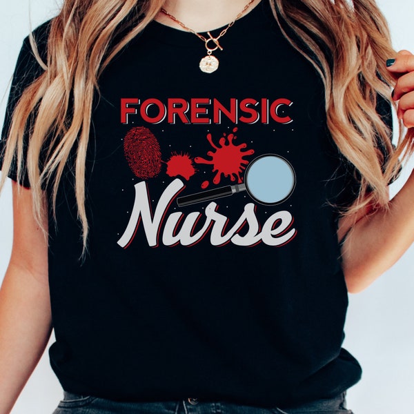 Forensic Nurse Shirt, Forensic Shirt, Forensic T Shirt, Forensic Gift, Gift For Forensic Nurse, Nursing School, Registered Nurse, Nurse Tee