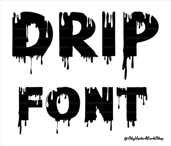 Drip Svg Dripping Font Drip Font Svg Dripping Paint Letters Cricut Drip ...