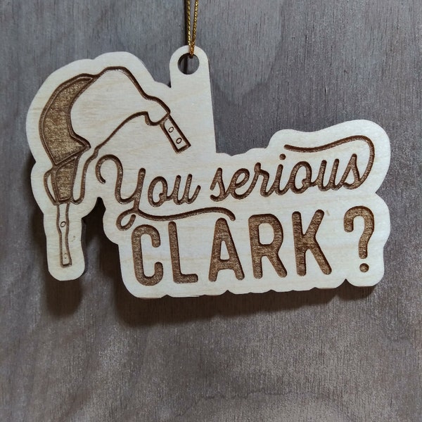 Christmas Vacation You Serious Clark Wood Ornament or Fridge Magnet