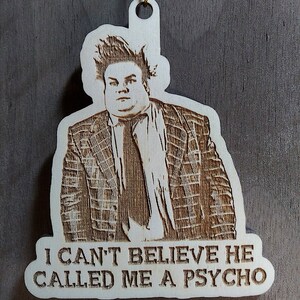 Tommy Boy Psycho Wood Ornament or Fridge Magnet
