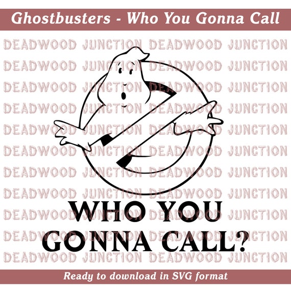 Ghostbusters Who You Gonna Call Svg File Etsy