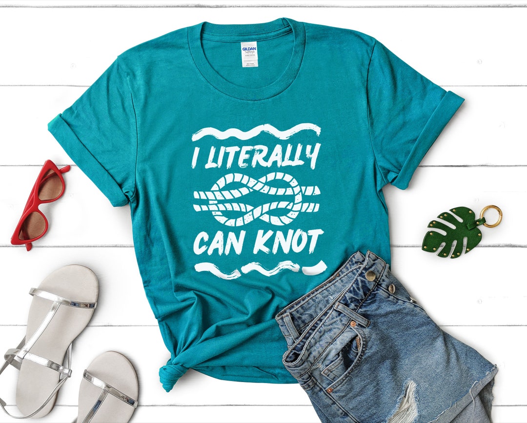 I Literally Can Knot Shirt Unisex Size Summer T-shirt - Etsy UK