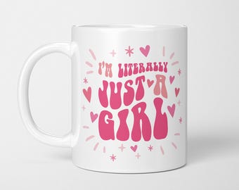 I'm Literally Just a Girl Mug, Funky Girly Coffee Cup