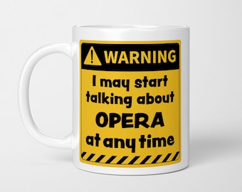 Funny Opera Lover Mug: Warning May Talk About Opera