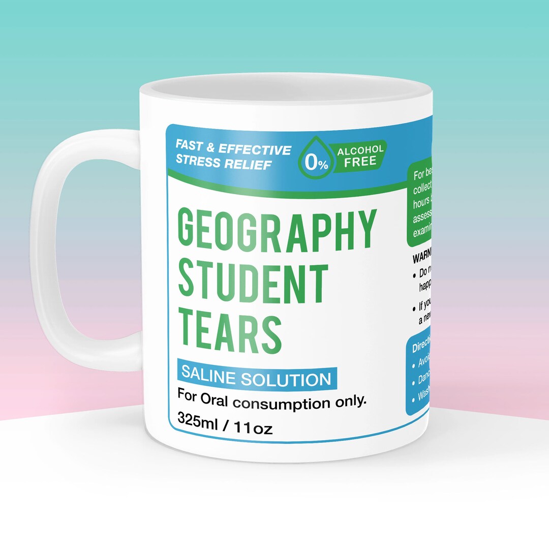 Geography Student Tears Mug, Geography Teacher Gift, Teaching Present